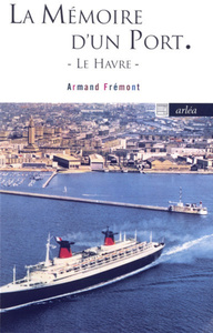 LA MEMOIRE D'UN PORT : LE HAVRE
