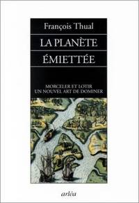 LA PLANETE EMIETTEE : MORCELER ET LOTIR, UN NOUVEL ART DE DOMINER