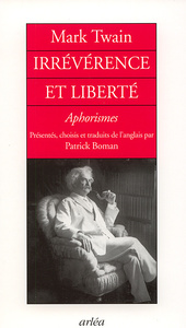 IRREVERENCES ET LIBERTE. APHORISMES