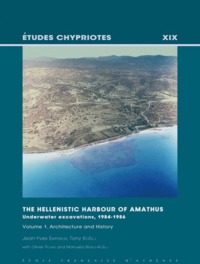 The Hellenistic Harbour of Amathus. Underwater Excavations. 1984-1986. Volume 1