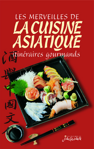 MERVEILLES DE LA CUISINE ASIATIQUE (LES)