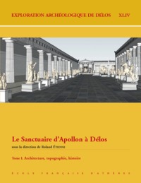 Le Sanctuaire d'Apollon à Délos. Tome I