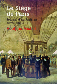 Le Siège de Paris. Journal d'un parisien (1870-1871)