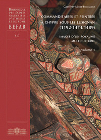 Commanditaires et peintres à Chypre sous les Lusignan (1192-1474/1489)