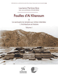 Fouilles d'Aï Khanoum III: Le sanctuaire du temple aux niches indentées