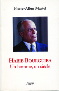 HABIB BOURGUIBA UN HOMME UN SIECLE