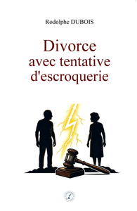 Divorce avec tentative d'escroquerie