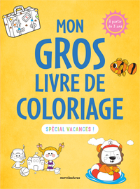 Mon gros livre de coloriage - Spécial vacances - 3-6 ans