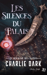 LE ROYAUME DES ALPHAS - T04 - LES SILENCES DU PALAIS