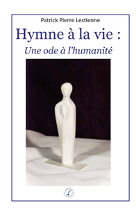 Hymne à la vie :  Une ode à l’humanité
