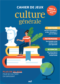 CAHIER DE JEUX - CULTURE GENERALE - PLUS DE 70 JEUX POUR SE CULTIVER EN S'AMUSANT