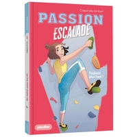 Passion escalade - Toujours plus haut ! - Tome 1
