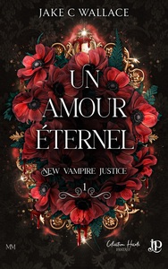 NEW VAMPIRE JUSTICE - T01 - UN AMOUR ETERNEL