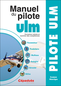 MANUEL DU PILOTE ULM - 15E EDITION - FORMATION INITIALE ET MAINTIEN DES COMPETENCES