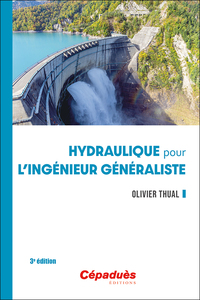 Hydraulique pour l'ingénieur généraliste. 3e édition