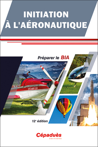 Initiation à l'Aéronautique - Préparer le BIA - 12e édition