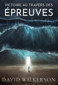 VICTOIRE AU TRAVERS DES EPREUVES - 366 LECTURES POUR MEDITER CHAQUE JOUR