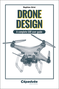 Drone design. A complete UAV user guide