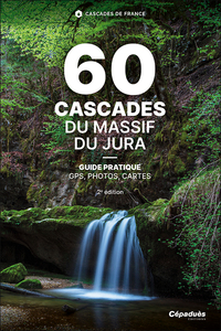 60 Cascades du Massif du Jura. 2e édition