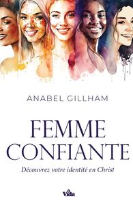FEMME CONFIANTE - DECOUVREZ VOTRE IDENTITE EN CHRIST