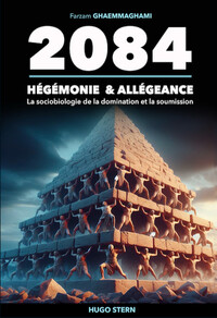 2084 - Hégémonie & allégeance - La sociobiologie de la domination et la soumission
