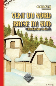 Vent du Nord, brise du Sud, chroniques de la Vallée