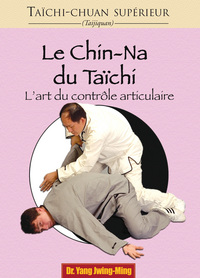 Taichi-chuan supérieur : Le chin-na du taichi