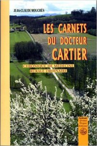 Les Carnets du Docteur Cartier chroniques de médecine rurale ordinaire