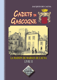 Cadets de Gascogne : la maison de Marsan de Cauna (livre II)