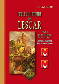 Petite Histoire de Lescar (Tome 2 : de la Réforme au Concordat)
