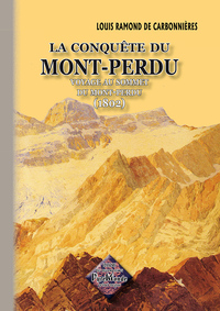 La Conquête du Mont-Perdu voyage au sommet du Mont-Perdu (1802) (nouv. éd.)