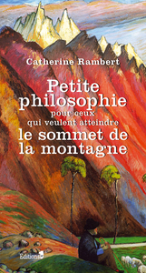 Petite philosophie pour ceux qui veulent atteindre le sommet de la montagne