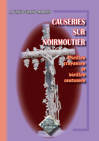 Causeries sur Noirmoutier, vieilles croyances & vieilles coutumes