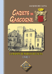 Cadets de Gascogne la maison de Marsan de Cauna (livre I)