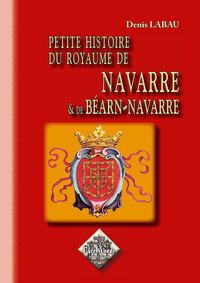 Petite Histoire du royaume de Navarre & de Béarn-Navarre