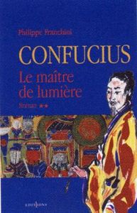 CONFUCIUS - T.II - LE MAITRE DE LUMIERE