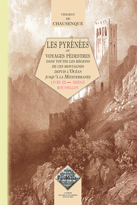 Les Pyrénées ou voyage pédestre dans toutes les régions... (livre 3 : Ariège-Roussillon)