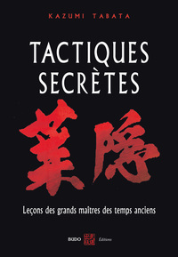 TACTIQUES SECRETES - LECONS DES GRANDS MAITRES DES TEMPS ANCIENS
