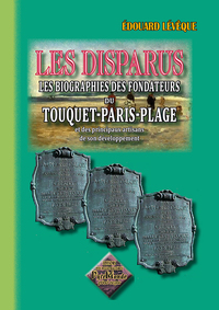 Les Disparus : les biographies des fondateurs du Touquet-Paris-Plage