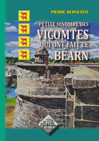 Petite histoire des Vicomtes qui ont fait le Béarn