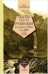 Trois Mois dans les Pyrénées & le Midi en 1858 suivi de Lettres à sa Mère