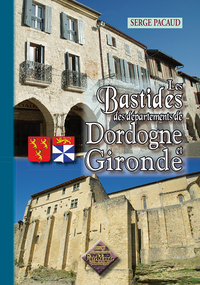 Les bastides des départements de Dordogne & Gironde