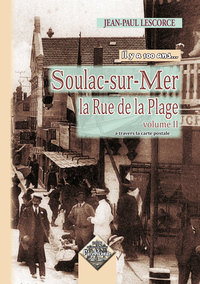 Soulac-sur-Mer, il y a 100 ans (La rue de la Plage, volume 2)