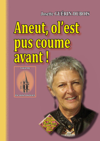 Aneut, ol'est pus coume avant ! (théâtre en saintongeais)
