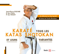 KARATE TOUS LES KATAS SHOTOKAN - ET LEURS VARIANTES