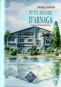 Petite Histoire d'Arnaga, la maison d'Edmond Rostand