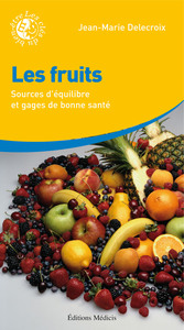 Les fruits - Sources d'équilibre et gages de bonne santé