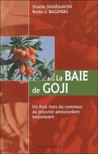 La Baie de Goji - Un fruit hors du commun au pouvoir antioxydant surpuissant