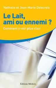 Le lait, ami ou ennemi ?