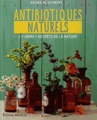 LES ANTIBIOTIQUES NATURELS - L'"ARME" SECRETE DE LA NATURE